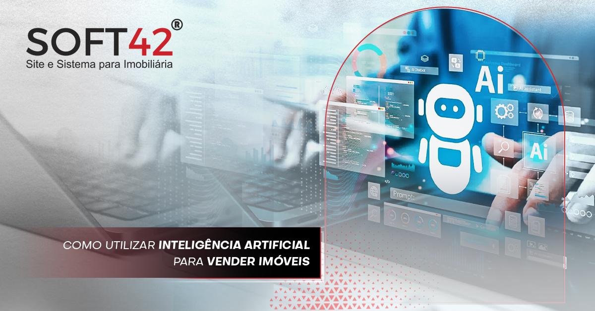 Como Utilizar Inteligência Artificial para Vender Mais Imóveis